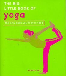 The Big Little Book of Yoga: The Only Book You'll Ever Need