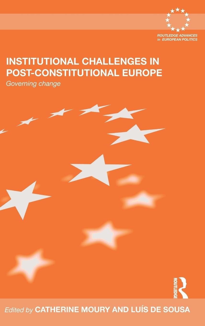 Institutional Challenges in Post-Constitutional Europe: Governing Change (Routledge Advances in European Politics, 54, Band 54)