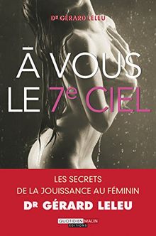 A vous le 7e ciel : les secrets de la jouissance au féminin