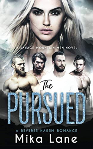 The Pursued: A Contemporary Reverse Harem Romance (Savage Mountain Men) (Savage Mountain Reverse Harem Romance, Band 3)