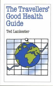 Lankester, T: Traveller's Good Health Guide (Overcoming Common Problems Series)