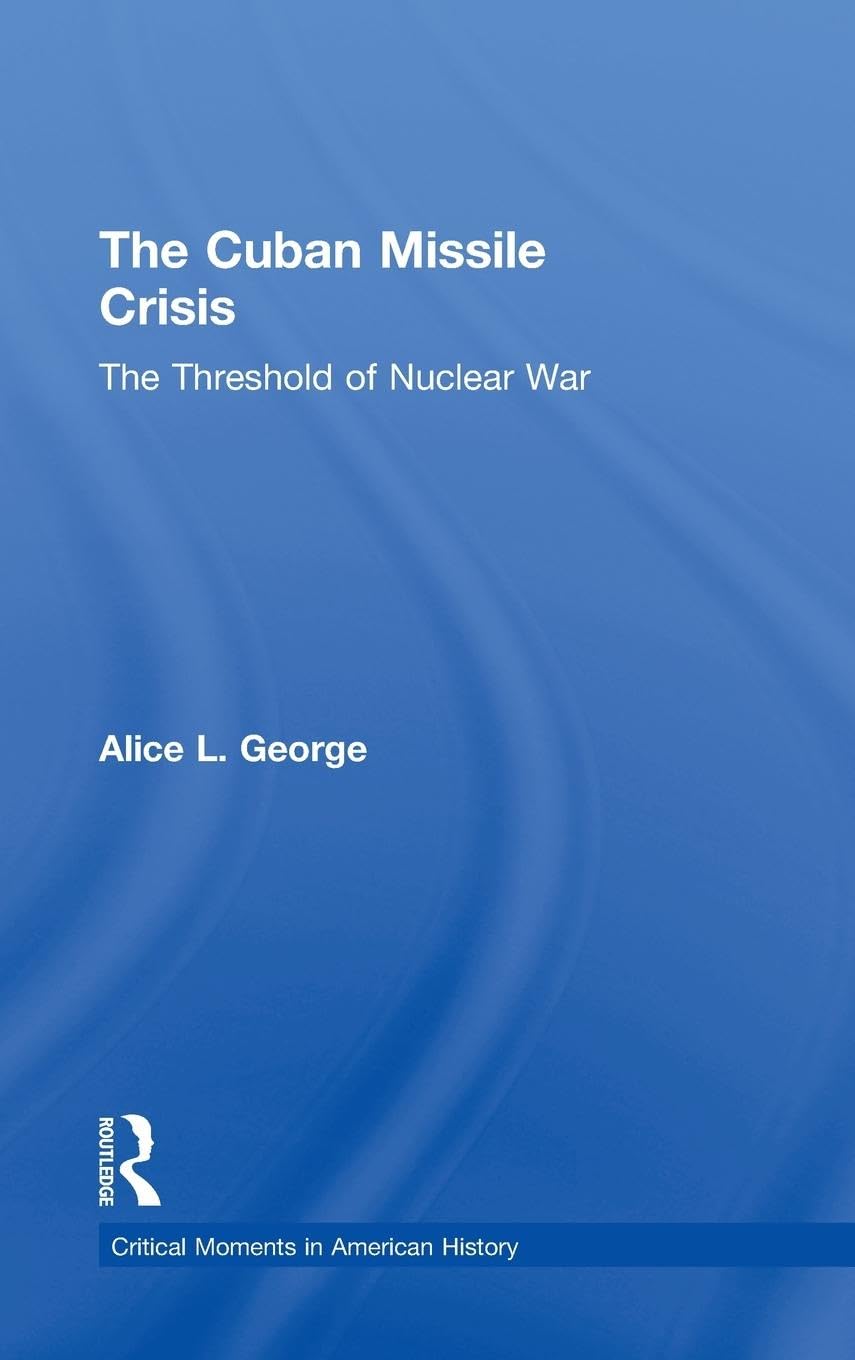 The Cuban Missile Crisis: The Threshold of Nuclear War (Critical Moments in American History, 5, Band 5)
