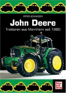 John Deere: Traktoren aus Mannheim seit 1960 von Peter Schneider | Buch | Zustand gut