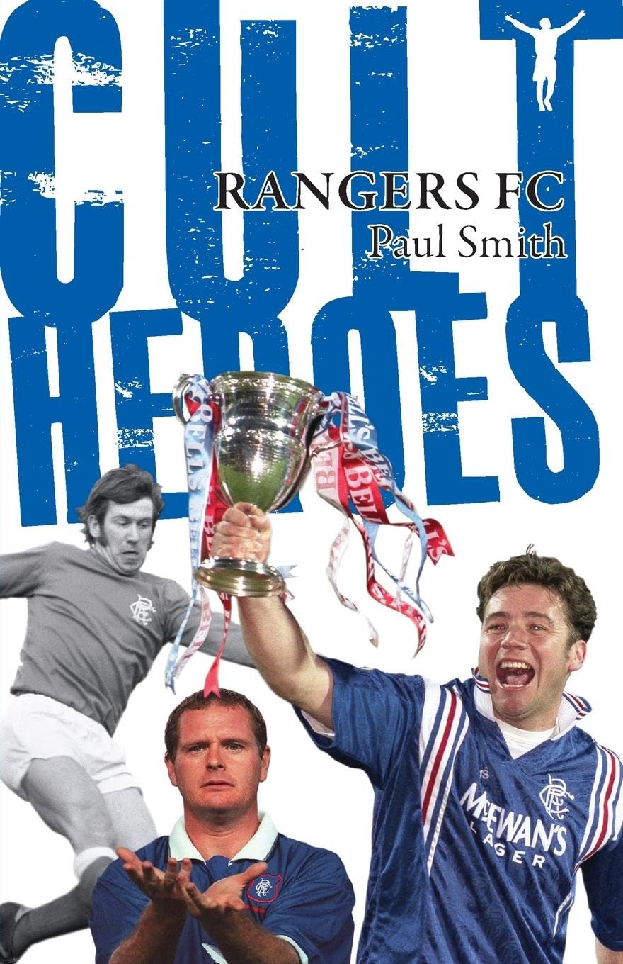Rangers FC Cult Heroes: The Gers' Greatest Icons