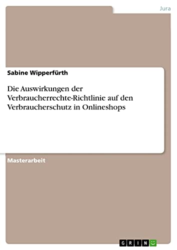 Die Auswirkungen der Verbraucherrechte-Richtlinie auf den Verbraucherschutz in Onlineshops: Magisterarbeit