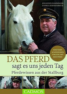 Das Pferd sagt es uns jeden Tag: Wissen aus der Stallburg