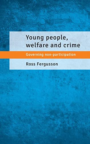 Young people, welfare and crime: Governing Non-Participation