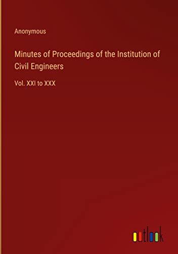 Minutes of Proceedings of the Institution of Civil Engineers: Vol. XXI to XXX