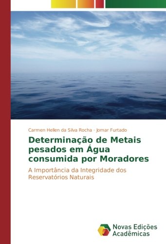 Determinação de Metais pesados em Água consumida por Moradores: A Importância da Integridade dos Reservatórios Naturais