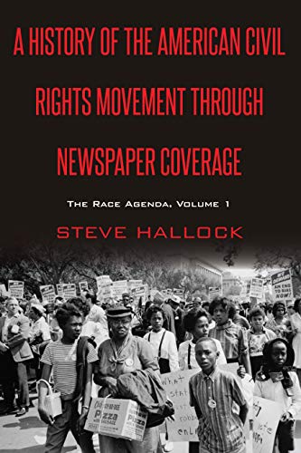 A History of the American Civil Rights Movement Through Newspaper Coverage: The Race Agenda, Volume 1 (Mediating American History, Band 15)