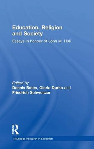 Education, Religion and Society: Essays in Honour of John M. Hull (Routledge Research in Education)