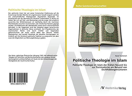 Politische Theologie im Islam: Politische Theologie im Islam der frühen Neuzeit bis zur Postmoderne am Beispiel von Dschihadorganisationen
