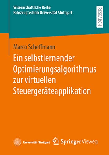 Ein selbstlernender Optimierungsalgorithmus zur virtuellen Steuergeräteapplikation (Wissenschaftliche Reihe Fahrzeugtechnik Universität Stuttgart)