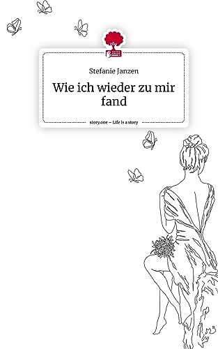 Wie ich wieder zu mir fand. Life is a Story - story.one