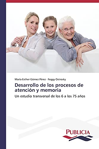 Desarrollo de los procesos de atención y memoria: Un estudio transversal de los 6 a los 75 años