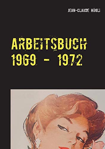 Arbeitsbuch 1969 - 1972: Gedanken und Erfahrungen aus meiner Lehrzeit