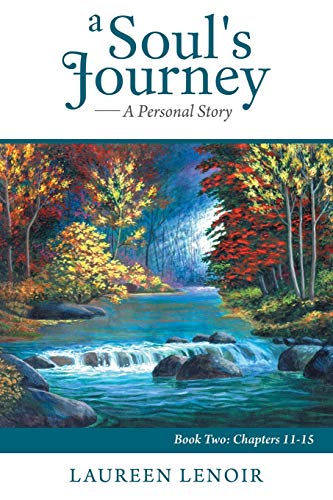 A Soul's Journey: A Personal Story: Book Two: Chapters 11-15