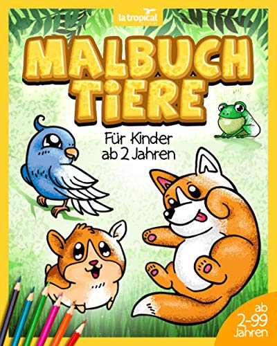 Malbuch Tiere für Kinder ab 2 Jahren: Entdecke tolle Ausmalbilder mit Expertenwissen zu jedem Tier. Liebevoll gestaltete Motive mit starken Konturen ... zum Kritzeln fu¿r Ma¿dchen und Jungen.