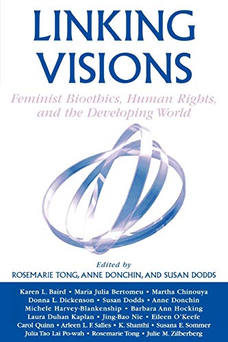 Linking Visions: Feminist Bioethics, Human Rights, and the Developing World (STUDIES IN SOCIAL, POLITICAL, AND LEGAL PHILOSOPHY)