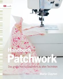 Handbuch Patchwork: Das große Nachschlagewerk zu allen Techniken