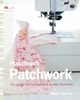 Handbuch Patchwork: Das große Nachschlagewerk zu allen Techniken