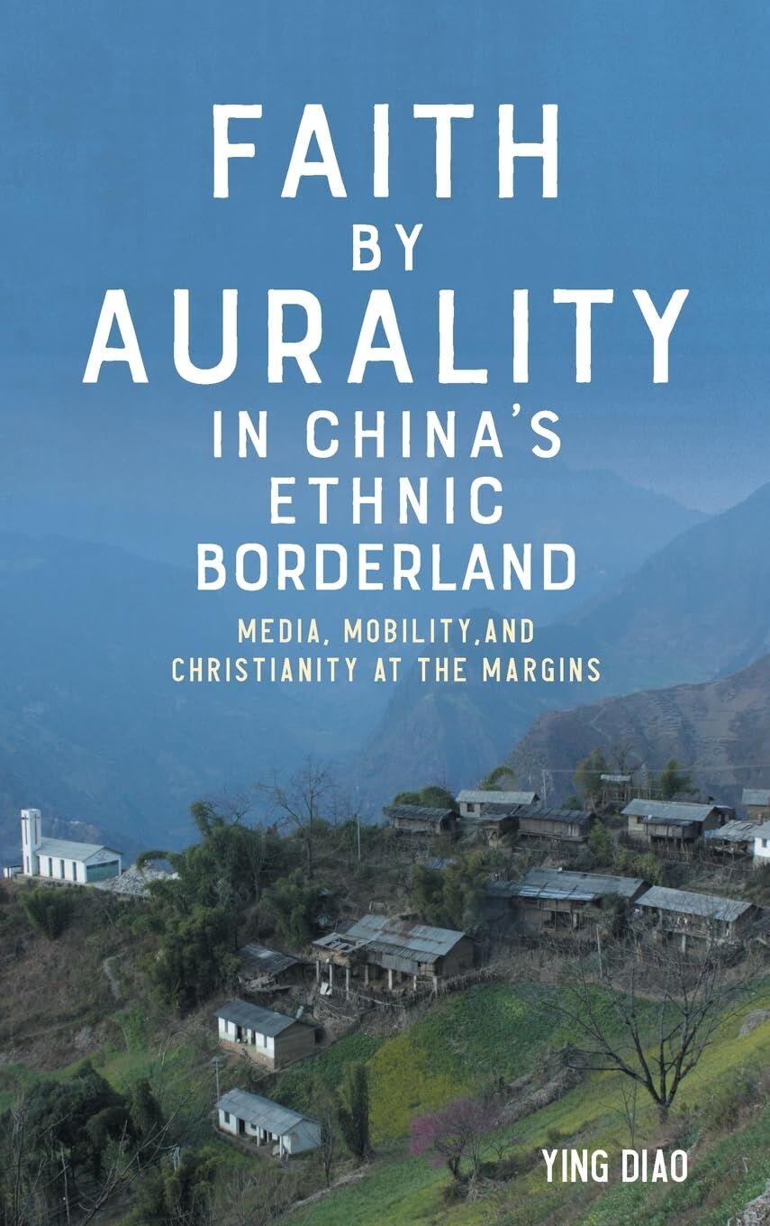 Faith by Aurality in China's Ethnic Borderland