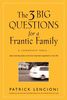 The Three Big Questions for a Frantic Family: A Leadership Fable? About Restoring Sanity To The Most Important Organization In Your Life (J-B Lencioni Series)
