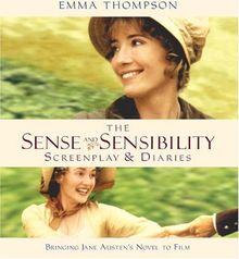 Sense and Sensibility Screenplay and Diaries: Bringing Jane Austen's Novel to Film (Newmarket Pictorial Moviebooks)