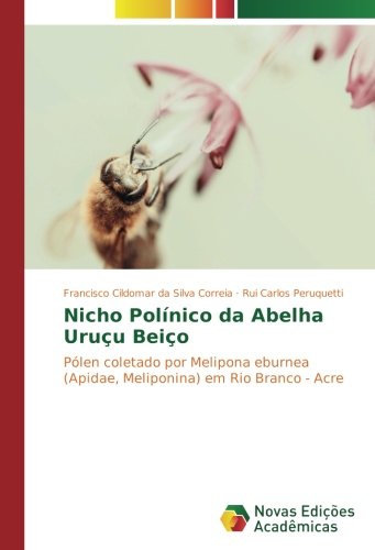 Nicho Polínico da Abelha Uruçu Beiço: Pólen coletado por Melipona eburnea (Apidae, Meliponina) em Rio Branco - Acre