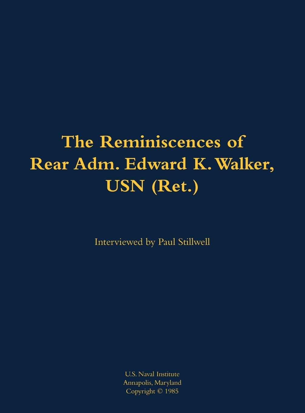 The Reminiscences of Rear Adm. Edward K. Walker, USN (Ret.): 1904-1988