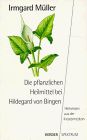 Die pflanzlichen Heilmittel bei Hildegard von Bingen. Heilwissen aus der Klostermedizin. von Müller, Irmgard | Buch | Zustand gut