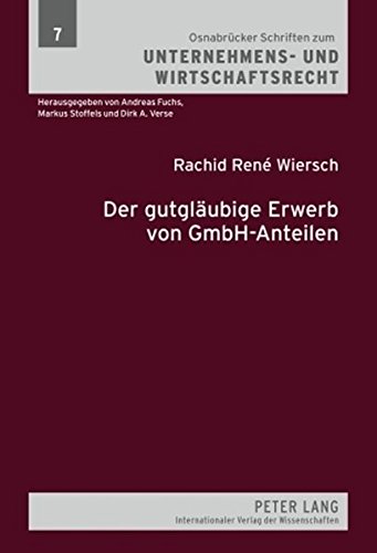 Der gutgläubige Erwerb von GmbH-Anteilen (Osnabrücker Schriften zum Unternehmens- und Wirtschaftsrecht)