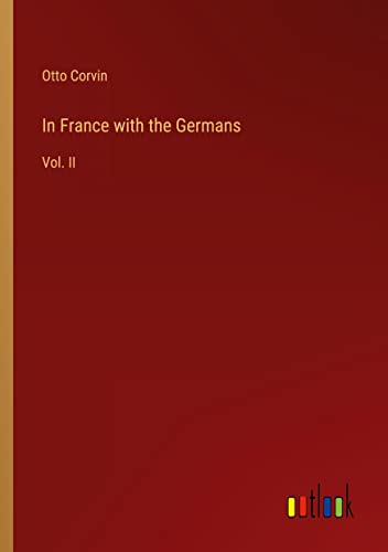 In France with the Germans: Vol. II