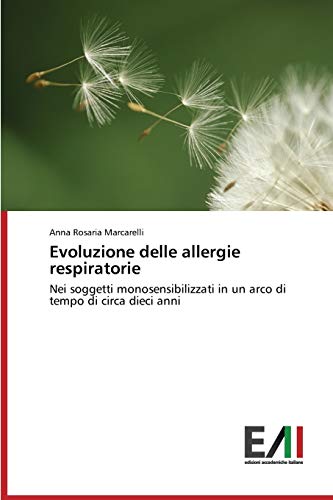 Evoluzione delle allergie respiratorie: Nei soggetti monosensibilizzati in un arco di tempo di circa dieci anni