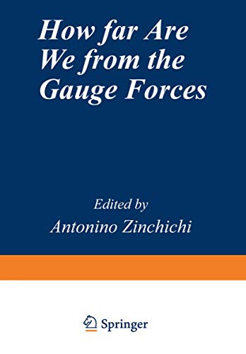 How Far Are We from the Gauge Forces (The Subnuclear Series, 21, Band 21)