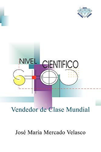 Vendedor De Clase Mundial: Capacidad Para Vender Cualquier Producto O Servicio En Cualquier Parte del Mundo