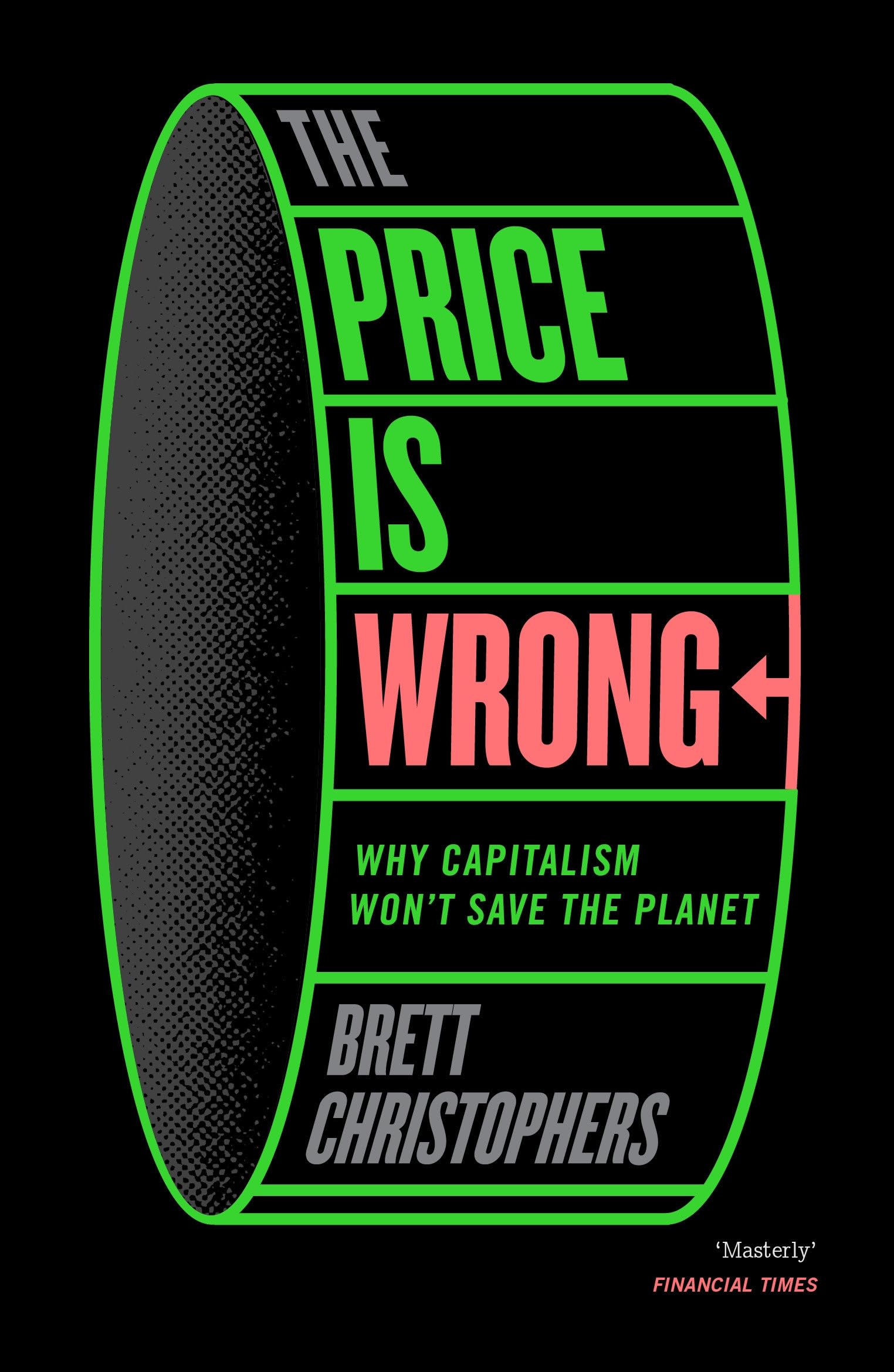 Brett Christophers The Price Is Wrong, Why Capitalism Won't Save The Planet