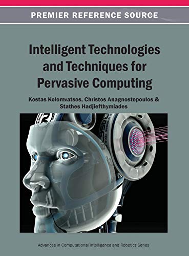 Intelligent Technologies and Techniques for Pervasive Computing (Advances in Computational Intelligence and Robotics (Acir) B)
