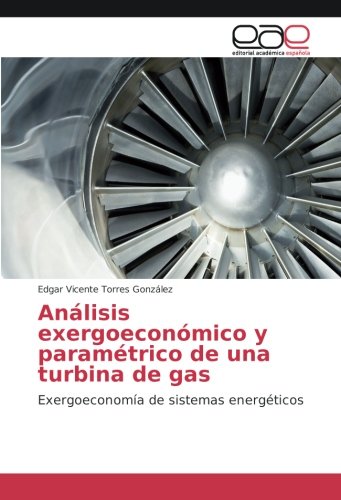 Análisis exergoeconómico y paramétrico de una turbina de gas: Exergoeconomía de sistemas energéticos
