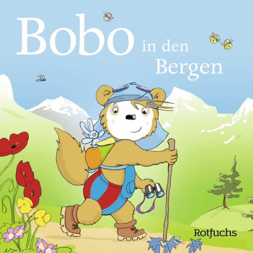 Bobo in den Bergen: Pappbilderbuch ab 24 Monaten (Bobo Siebenschläfer: Pappbilderbücher ab 24 Monate, Band 7)