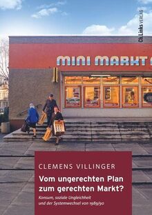 Vom ungerechten Plan zum gerechten Markt?: Konsum, soziale Ungleichheit und der Systemwechsel von 1989/90