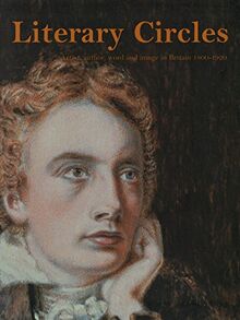 Literary Circles: Artist, Author, Word and Image in Britain 1800-1920