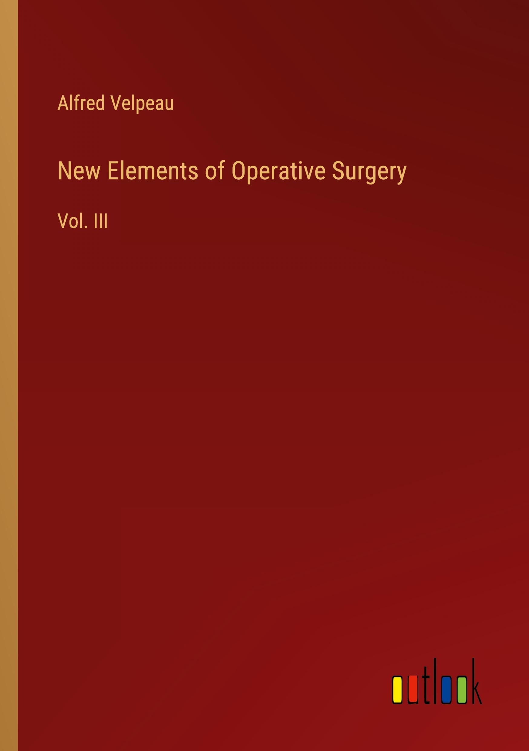 New Elements of Operative Surgery: Vol. III