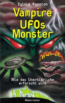 Vampire, UFOs, Monster: Wie das Unerklärliche erforscht wird