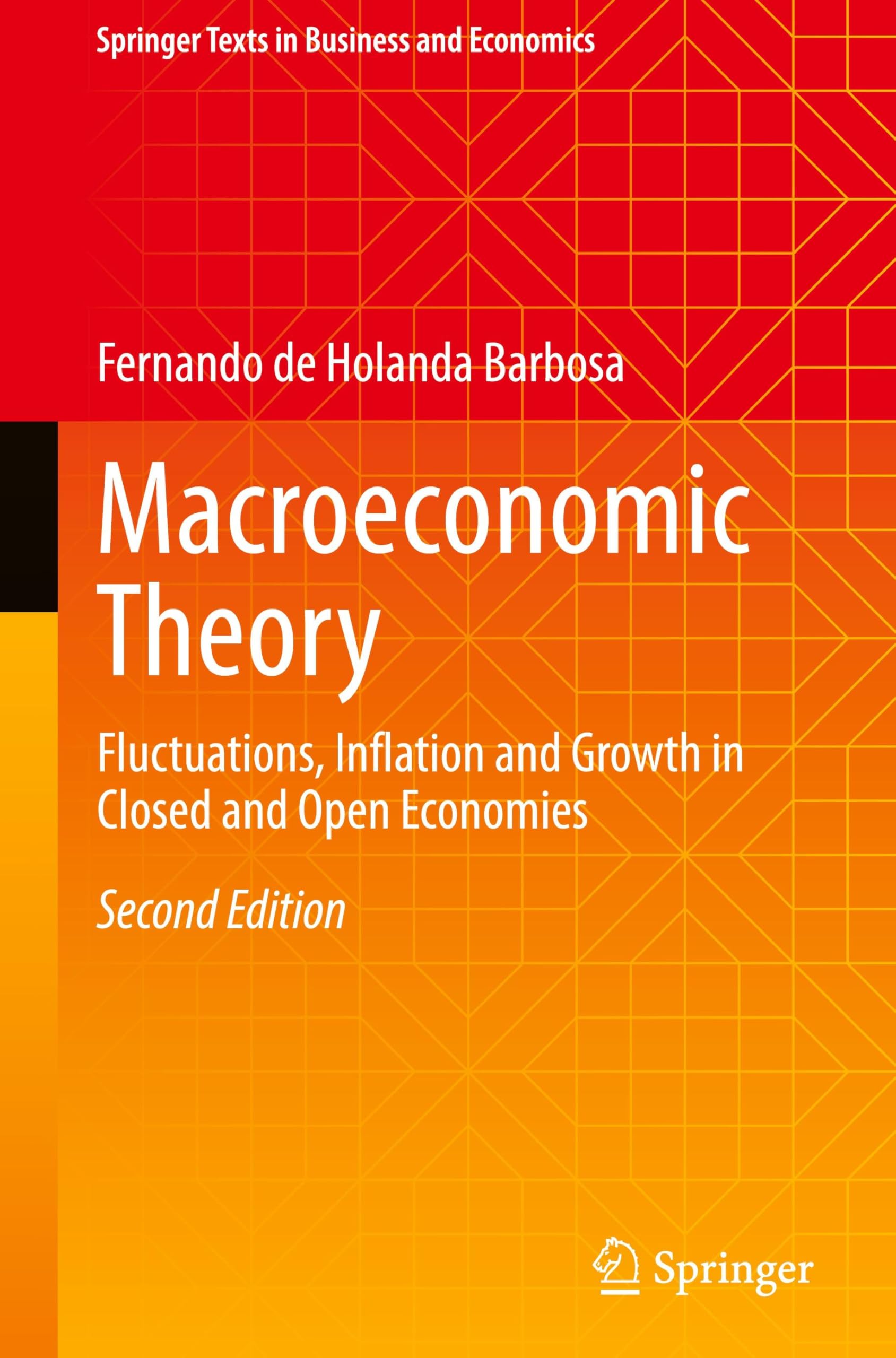 Macroeconomic Theory: Fluctuations, Inflation and Growth in Closed and Open Economies (Springer Texts in Business and Economics)