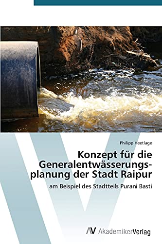 Konzept für die Generalentwässerungs­planung der Stadt Raipur: am Beispiel des Stadtteils Purani Basti