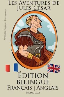 Apprendre l'anglais - Édition bilingue - Les Aventures de Jules César (Français - Anglais)