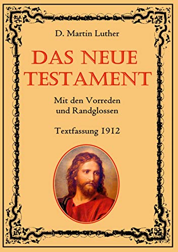 Das Neue Testament. Mit den Vorreden und Randglossen. Textfassung 1912. (Klassische Bibelübersetzungen)
