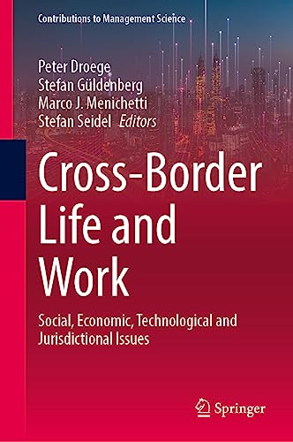 Cross-Border Life and Work: Social, Economic, Technological and Jurisdictional Issues (Contributions to Management Science)