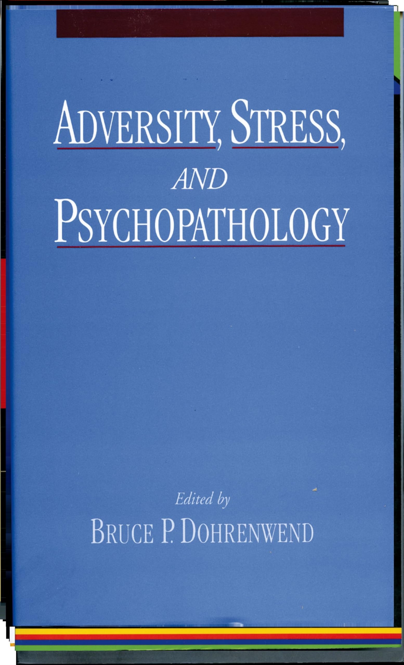 Adversity, Stress, and Psychopathology
